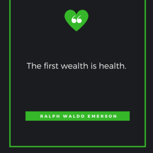 The first wealth is health. Ralph Waldo Emerson