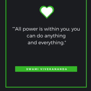 “All power is within you; you can do anything and everything. 