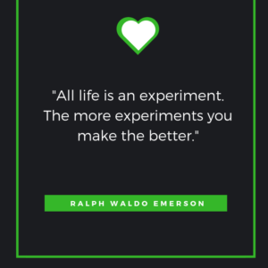 All life is an experiment. The more experiments you make the better. Ralph Waldo Emerson