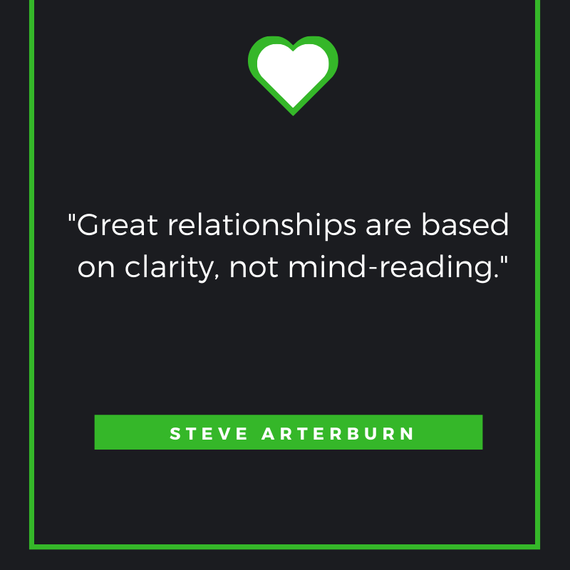 Great relationships are based on clarity, not mind-reading. Steve Arterburn