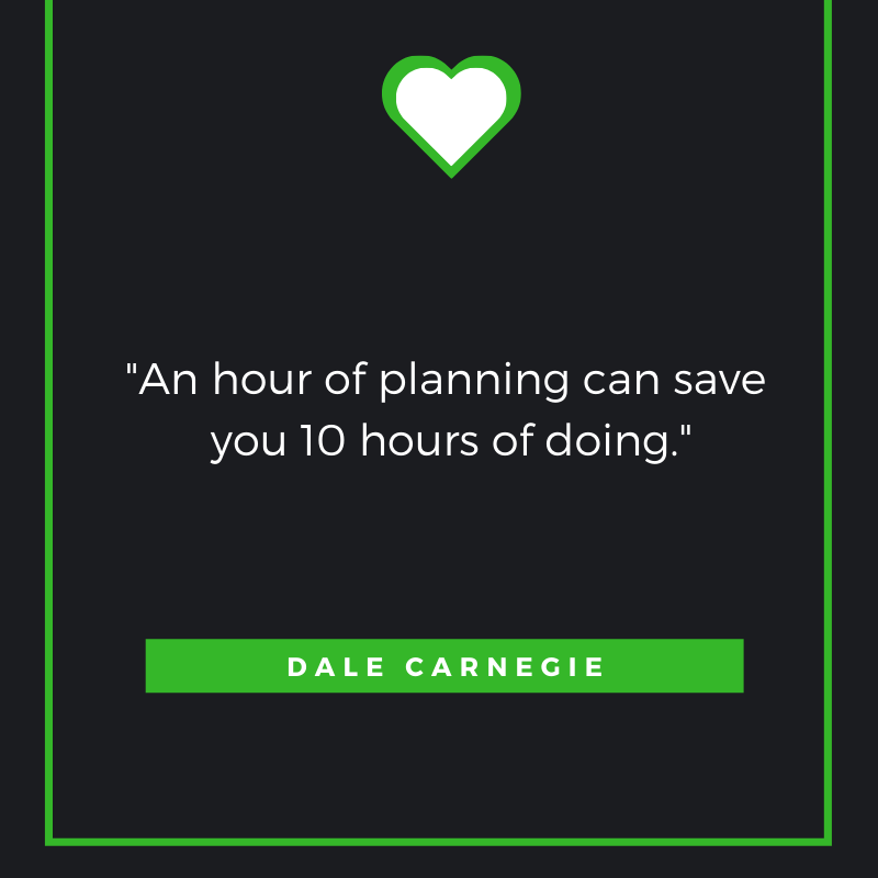 An hour of planning can save you 10 hours of doing. Dale Carnegie