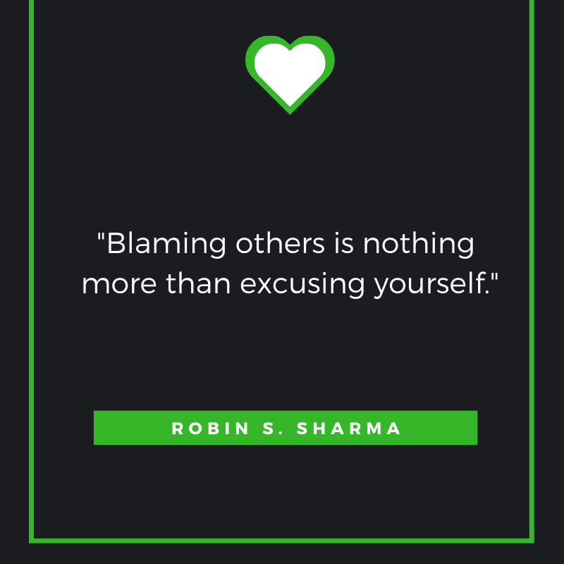 Blaming others is nothing more than excusing yourself. Robin S. Sharma